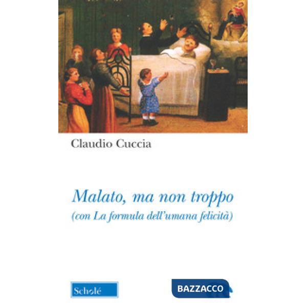 Malato, ma non troppo (con La formula dell'umana felicità)