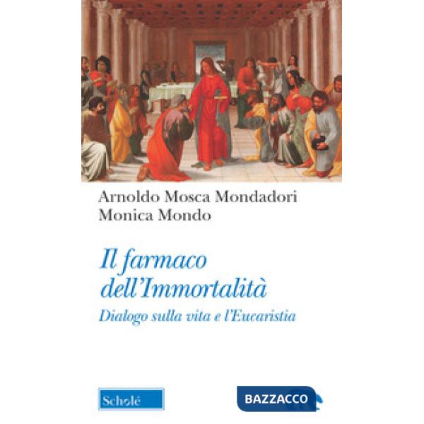 Farmaco dell'immortalità. Dialogo sulla vita e l'Eucaristia (Il)