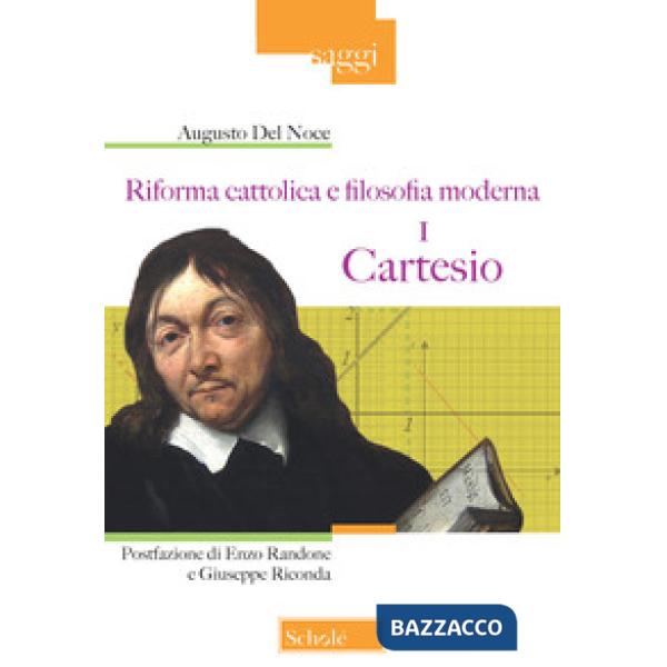Riforma cattolica e filosofia moderna. Vol. 1: Cartesio