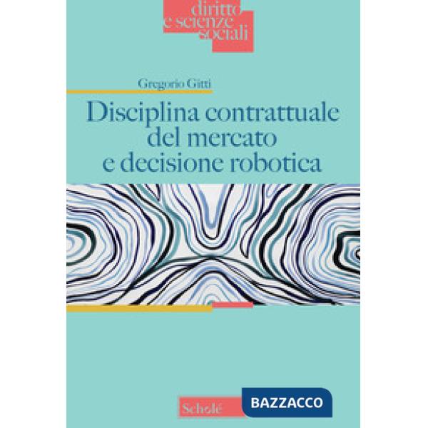 Disciplina contrattuale del mercato e decisione robotica