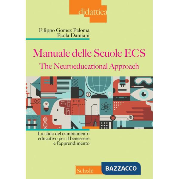 Manuale delle Scuole ECS. The Neuroeducational Approach. La sfida del cambiamento educativo per il benessere e l'apprendimento