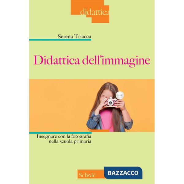 Didattica dell'immagine. Insegnare con la fotografia nella scuola primaria