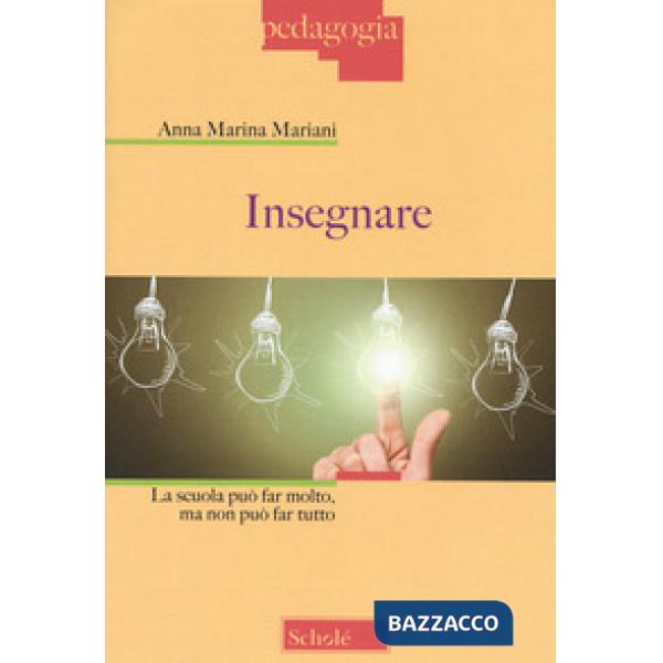Insegnare. La scuola può far molto, ma non può far tutto