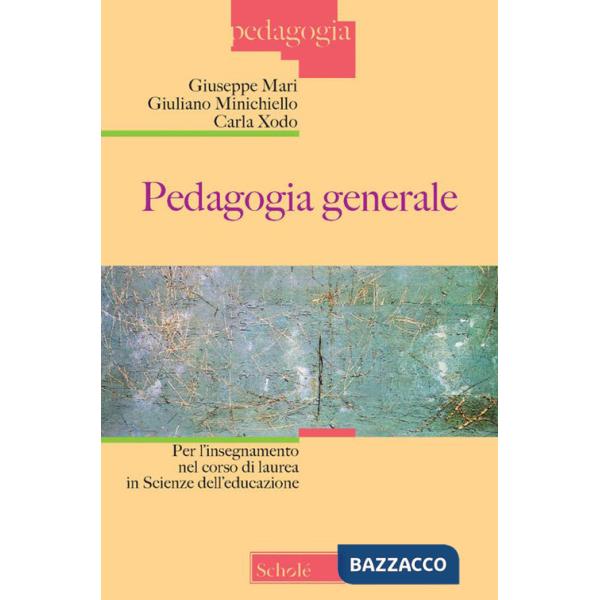 Pedagogia generale. Per l'insegnamento nel corso di laurea in Scienze dell'educazione