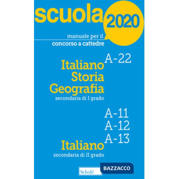 Manuale per il concorso a cattedre 2020. Italiano, storia e geografia. A-22 A-11 A-12 A-13. Con tutti i temi previsti dal bando 