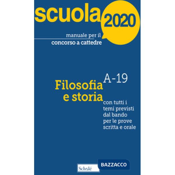 Manuale per il concorso a cattedre 2020. Filosofia e storia. Con tutti i temi previsti dal bando per le prove scritta e orale