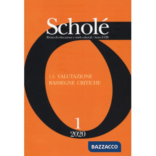 Scholé. Rivista di educazione e studi culturali (2020). Vol. 1: La valutazione. Rassegne critiche