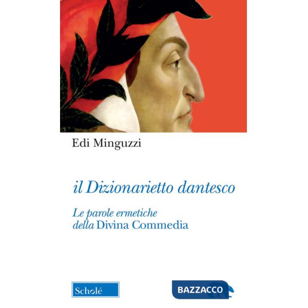 Dizionarietto dantesco. Le parole ermetiche della Divina Commedia (Il)