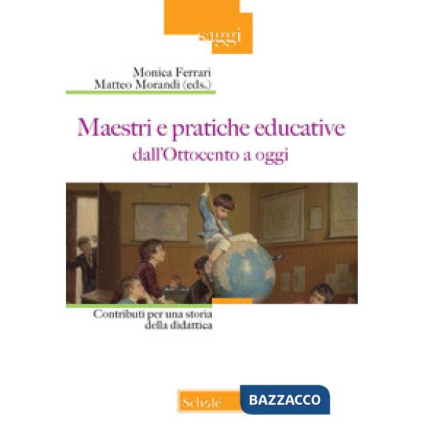 Maestri e pratiche educative dall'Ottocento ad oggi. Contributi per una storia della didattica