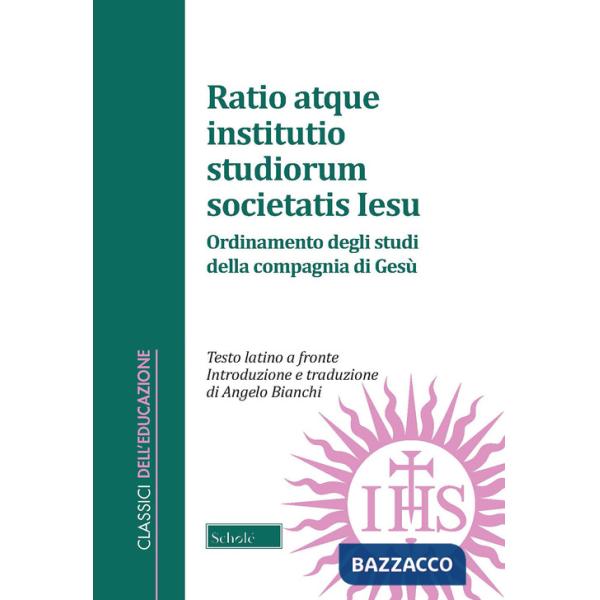 Ratio atque institutio studiorum Societatis Iesus-Ordinamento degli studi della Compagnia di Gesù. Testo latino a fronte
