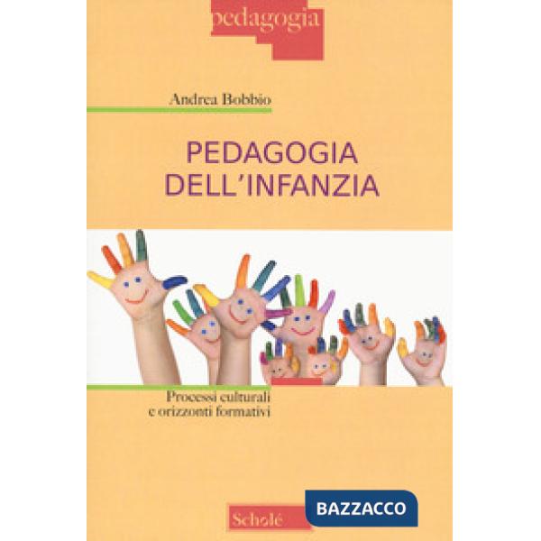 Pedagogia dell'infanzia. Processi culturali e orizzonti formativi