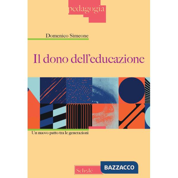 Dono dell'educazione. Un nuovo patto tra le generazioni (Il)