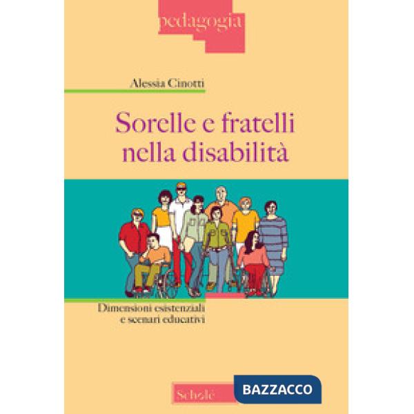 Sorelle e fratelli nella disabilità. Dimensioni esistenziali e scenari educativi