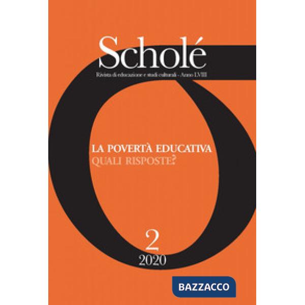 Scholé. Rivista di educazione e studi culturali (2020). Vol. 2: La povertà educativa. Quali risposte?