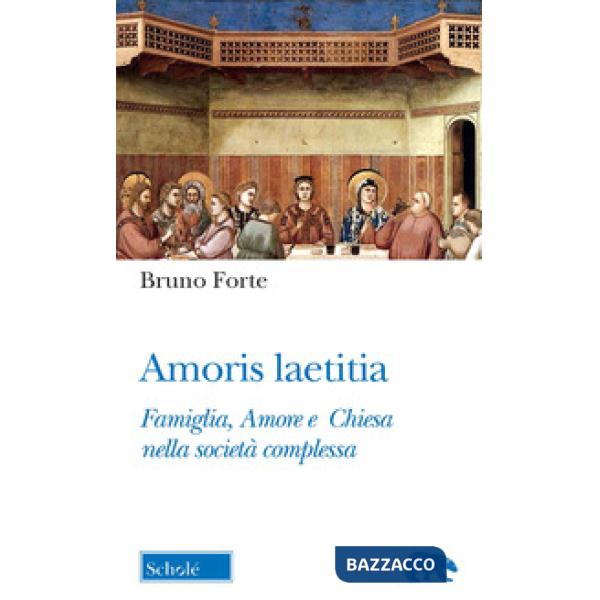 Amoris laetitia. Famiglia, Amore e Chiesa nella società complessa