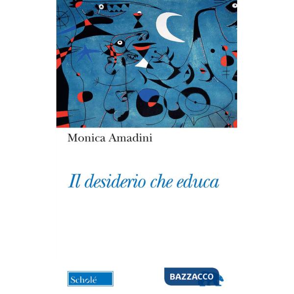 Desiderio che educa (Il)