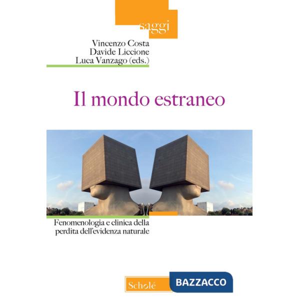 Mondo estraneo. Fenomenologia e clinica della perdita dell'evidenza naturale (Il)