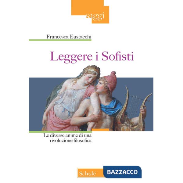 Leggere i sofisti. Le diverse anime di una rivoluzione filosofica