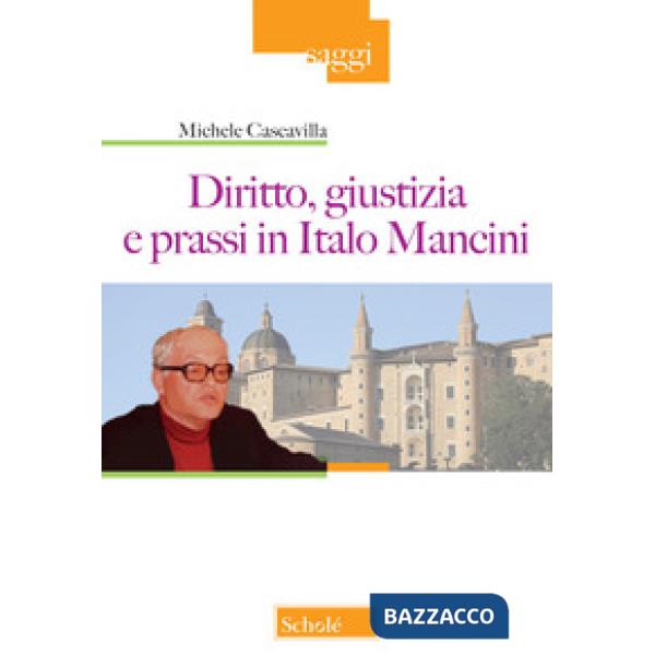 Diritto, giustizia e prassi in Italo Mancini