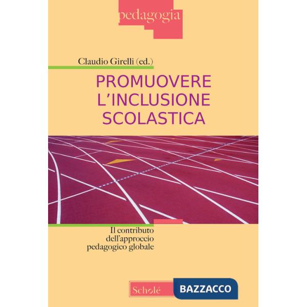 Promuovere l'inclusione scolastica. Il contributo dell'approccio pedagogico globale. Nuova ediz.