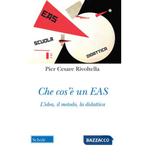 Che cos'è un EAS. L'idea, il metodo, la didattica. Nuova ediz.