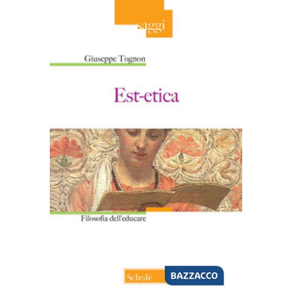 Est-etica. Filosofia dell'educare. Nuova ediz.
