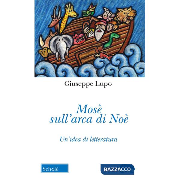 Mosè sull'arca di Noè. Un'idea di letteratura. Nuova ediz.