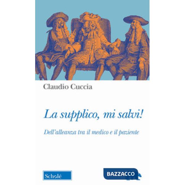 La supplico, mi salvi! Dell'alleanza tra il medico e il paziente