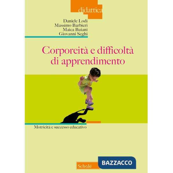 Corporeità e difficoltà di apprendimento. Motricità e successo educativo