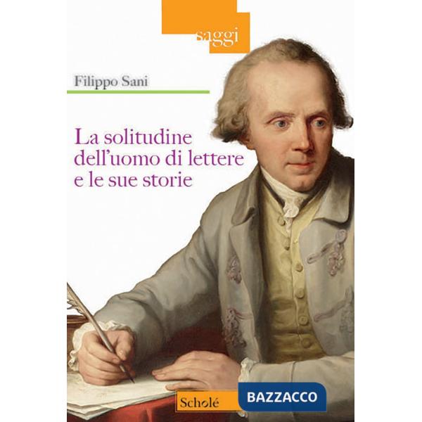 Solitudine dell'uomo di lettere e le sue storie (La)