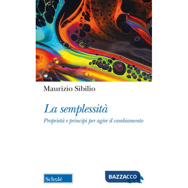 Semplessità. Proprietà e principi per agire il cambiamento (La)