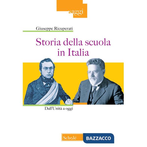 Storia della scuola in Italia. Dall'Unità a oggi. Nuova ediz.