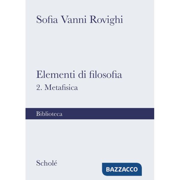 Elementi di filosofia. Nuova ediz.. Vol. 2: Metafisica