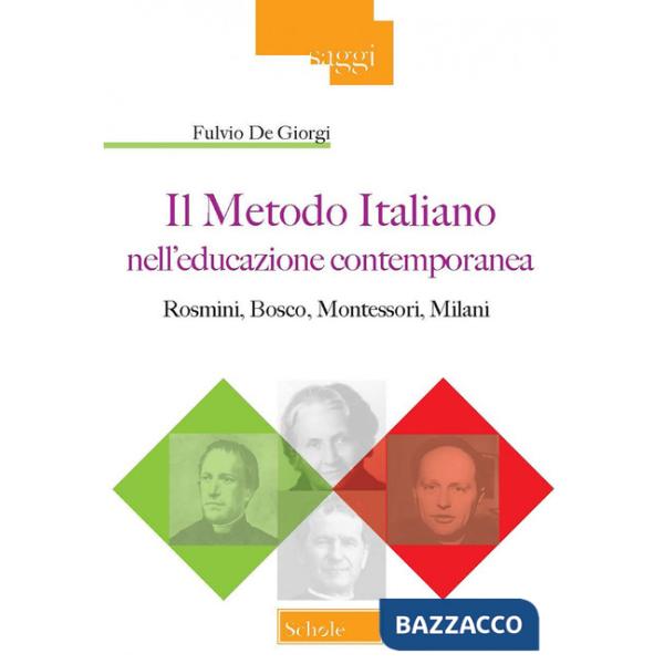 Metodo italiano nell'educazione contemporanea. Rosmini, Bosco, Montessori, Milani (Il)