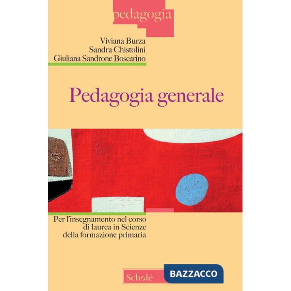 Pedagogia generale per l'insegnamento nel corso di laurea in scienze della formazione primaria. Nuova ediz.