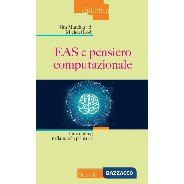 EAS e pensiero computazionale. Fare coding nella scuola primaria. Nuova ediz.