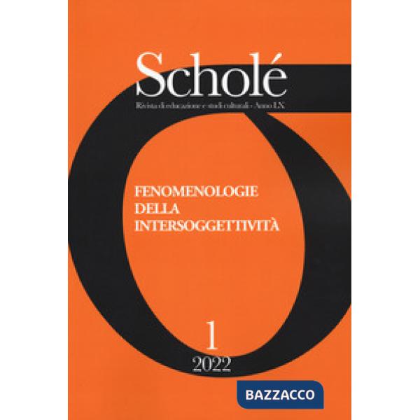 Scholé. Rivista di educazione e studi culturali (2022). Vol. 1: Fenomenologie dell'intersoggettività