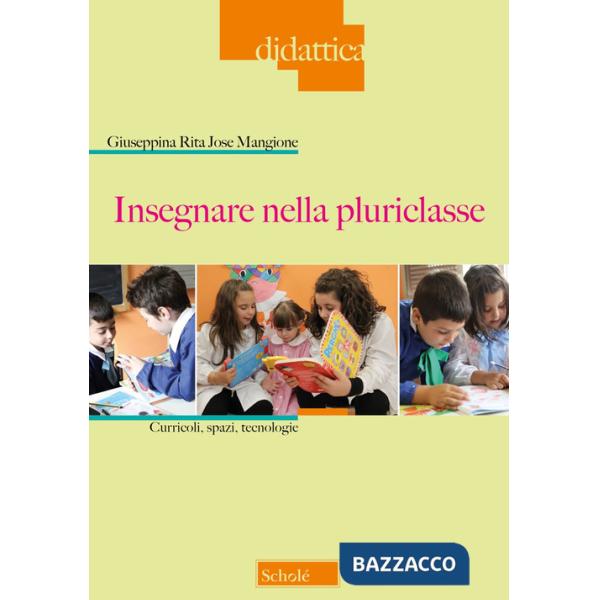 Insegnare nella pluriclasse. Curricoli, spazi e tecnologie