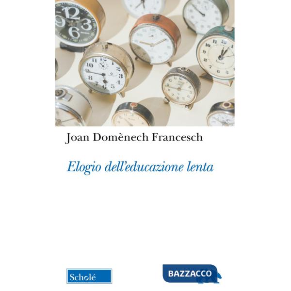 Elogio dell'educazione lenta. Nuova ediz.