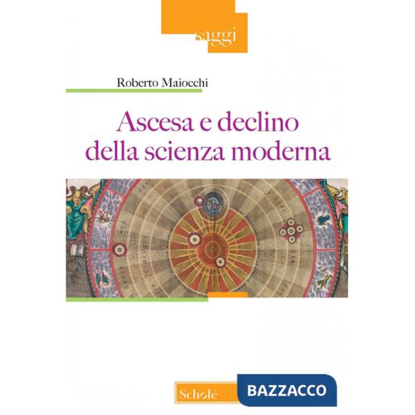 Ascesa e declino della scienza moderna. Nuova ediz.