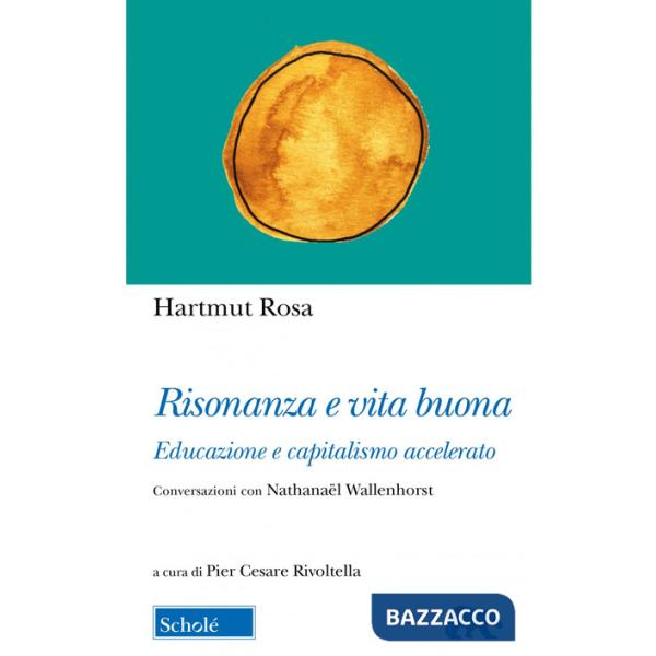 Risonanza e vita buona. Educazione e capitalismo accelerato. Conversazioni con Nathanaël Wallenhorst