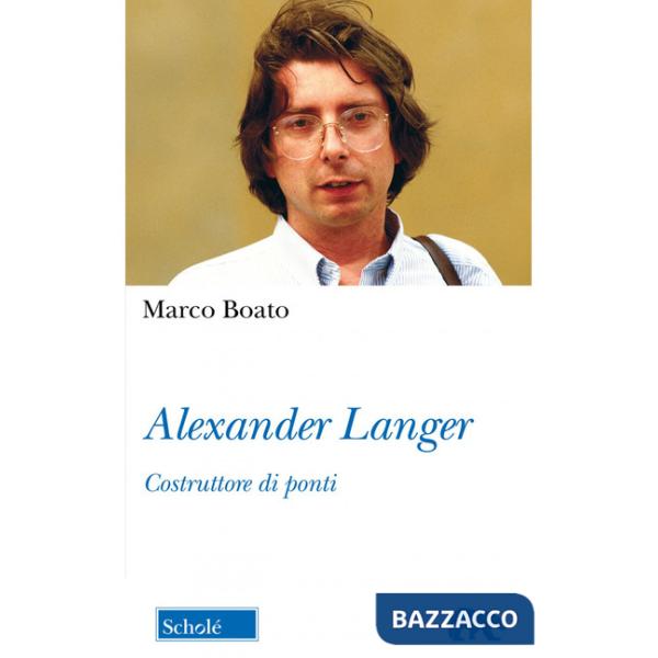 Alexander Langer. Costruttore di ponti. Nuova ediz.