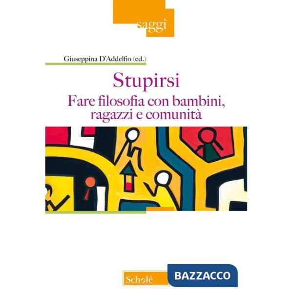 Stupirsi. Fare filosofia con bambini, ragazzi e comunità