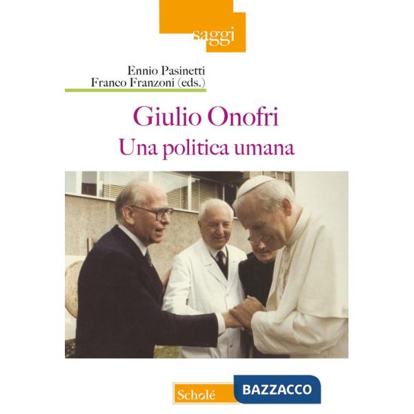 Giulio Onofri. Una politica umana