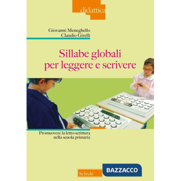 Sillabe globali per leggere e scrivere. Promuovere la letto-scrittura nella scuola primaria. Nuova ediz.