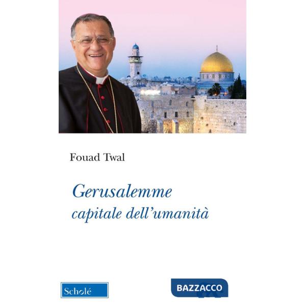 Gerusalemme, capitale dell'umanità