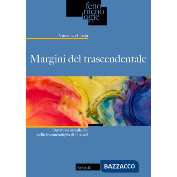 Margini del trascendentale. Questioni metafisiche nella fenomenologia di Husserl