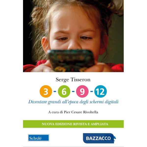 3-6-9-12. Diventare grandi all'epoca degli schermi digitali. Nuova ediz.