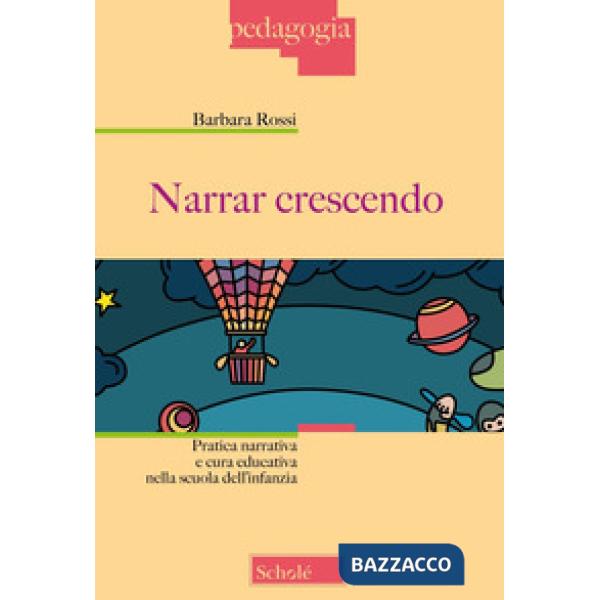 Narrar crescendo. Pratica narrativa e cura educativa nella scuola dell'infanzia