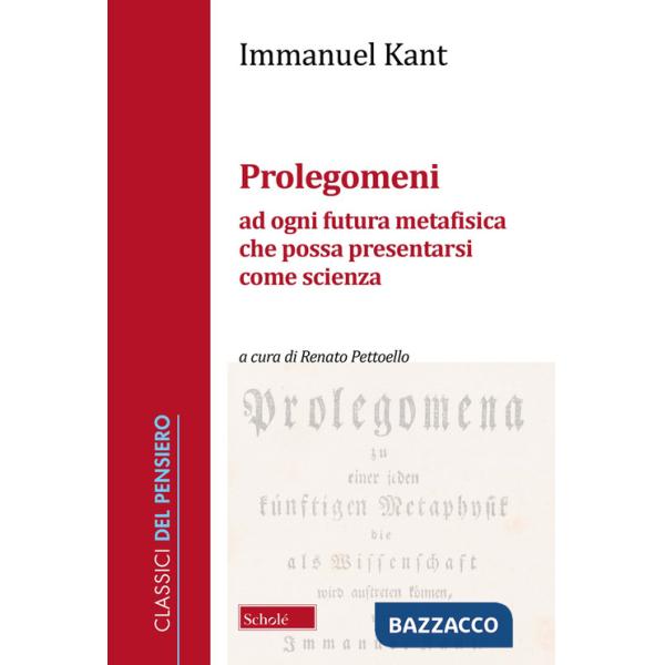 Prolegomeni ad ogni futura metafisica che possa presentarsi come scienza. Nuova ediz.